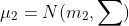 \mu _{2}=N(m_{2},\sum_{}^{})
