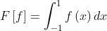 F\left [ f \right ]=\int_{-1}^{1}f\left ( x \right )dx