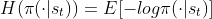 H(\pi (\cdot | s_t)) = E[-log \pi(\cdot | s_t)]