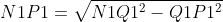 N1P1=\sqrt{N1Q1^{2}-Q1P1^{2}}