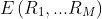 E\left ( R_{1},...R_{M} \right )