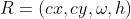 R=(cx,cy,\omega ,h)