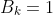 B_k=1